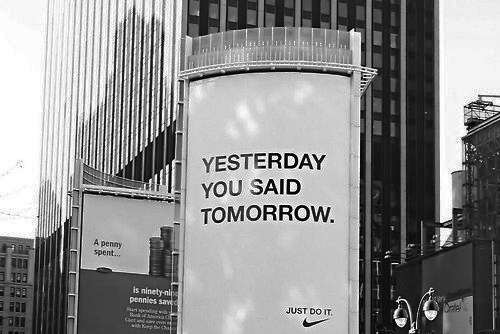 yesterday you said tomorrow